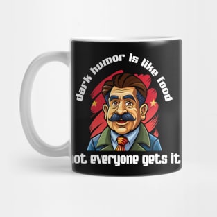 Dark humor is like food, not everyone gets it Mug